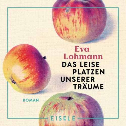 Eva Lohmann - Das leise Platzen unserer Träume