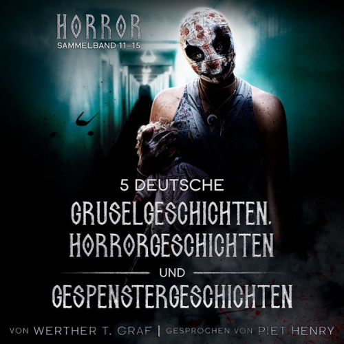 Werther T. Graf - Horror. Sammelband 11–15. 5 deutsche Gruselgeschichten, Horrorgeschichten und Gespenstergeschichten