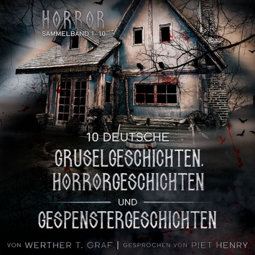 Werther T. Graf - Horror. Sammelband 1–10. 10 deutsche Gruselgeschichten, Horrorgeschichten und Gespenstergeschichten