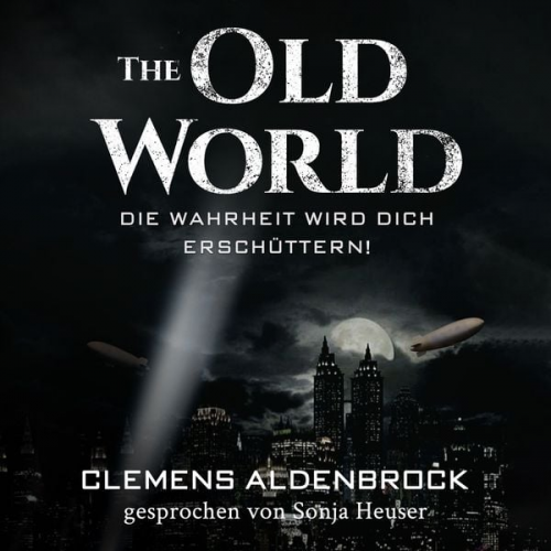 Clemens Aldenbrock - The Old World: Die Wahrheit wird dich erschüttern!