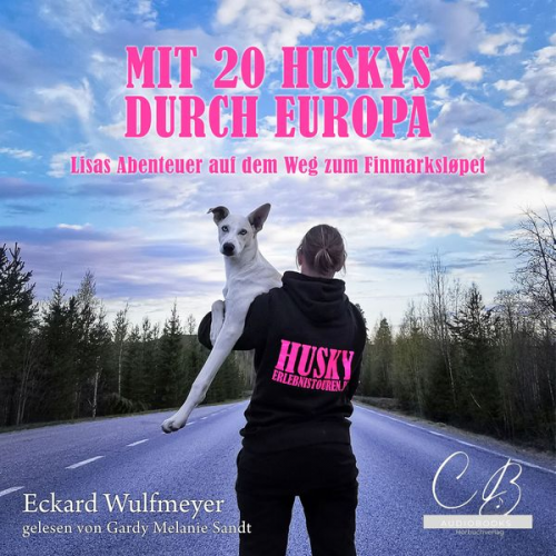 Eckard Wulfmeyer - Mit 20 Huskys durch Europa