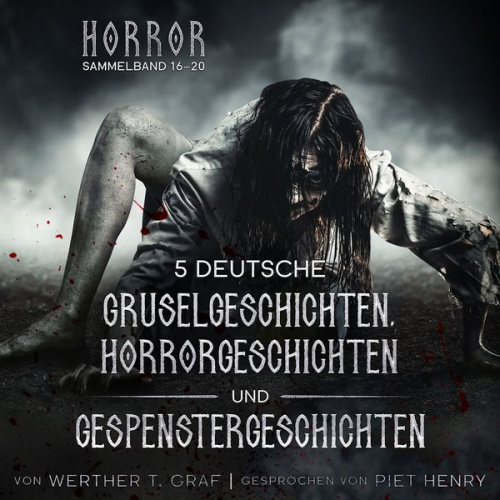 Werther T. Graf - Horror. Sammelband 16–20. 5 deutsche Gruselgeschichten, Horrorgeschichten und Gespenstergeschichten