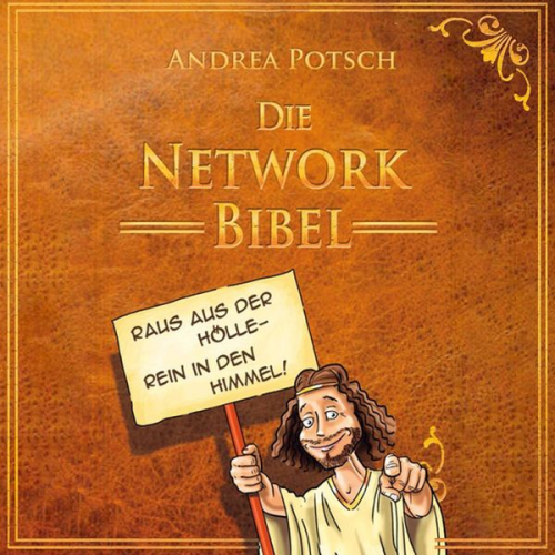 Andrea Potsch - Die Network Bibel: Raus aus der Hölle, rein in den Himmel!