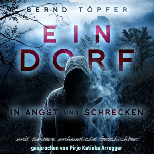 Bernd Töpfer - Ein Dorf in Angst und Schrecken