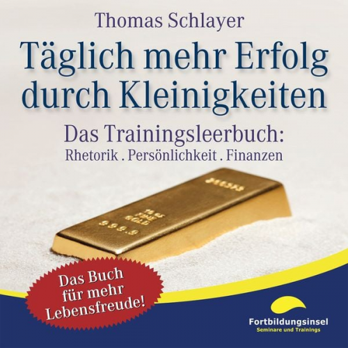 Thomas Schlayer - Täglich mehr Erfolg durch Kleinigkeiten