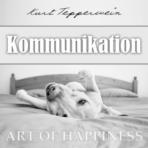 Kurt Tepperwein - Art of Happiness: Kommunikation