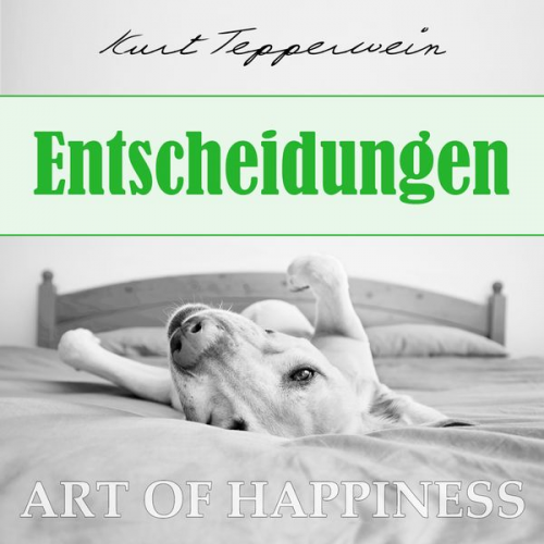 Kurt Tepperwein - Art of Happiness: Entscheidungen