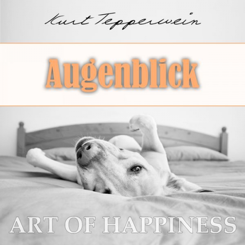 Kurt Tepperwein - Art of Happiness: Augenblick