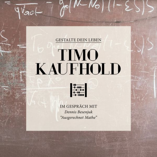 Timo Kaufhold - Gestalte dein Leben - Ausgerechnet Mathe