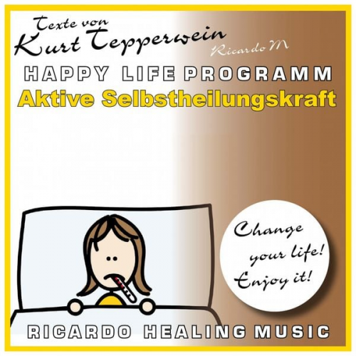 Kurt Tepperwein - Aktive Selbstheilungskraft (Happy Life Programm) [Texte von Kurt Tepperwein]