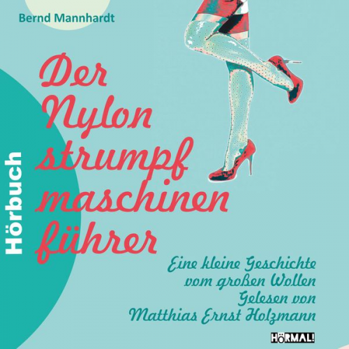 Bernd Mannhardt - Der Nylonstrumpfmaschinenführer