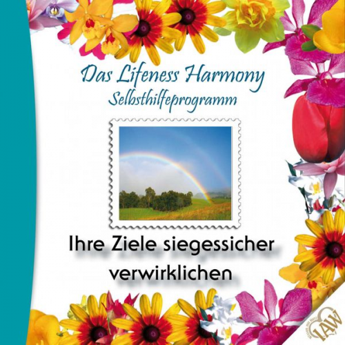 Das Lifeness Harmony Selbsthilfeprogramm: Ihre Ziele siegessicher verwirklichen