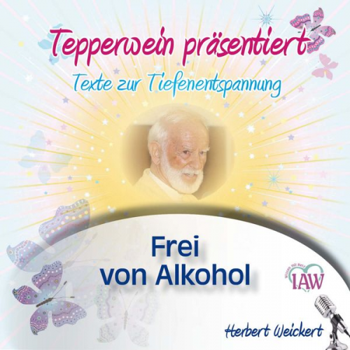 Tepperwein präsentiert: Frei von Alkohol (Texte zur Tiefenentspannung)