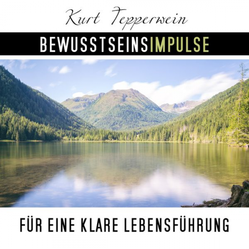 Kurt Tepperwein - Bewusstseinsimpulse für die klare Lebensführung