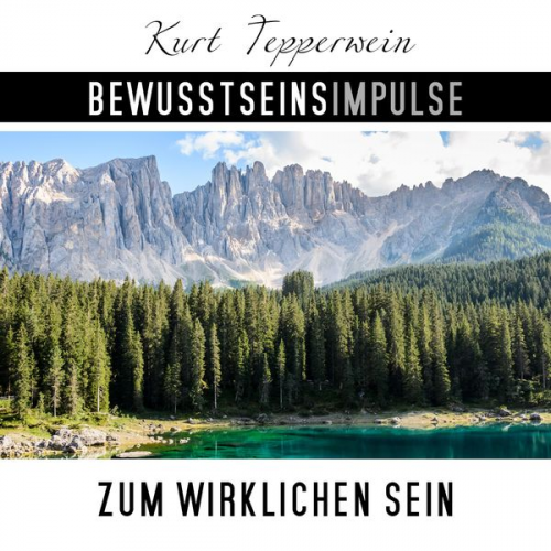 Kurt Tepperwein - Bewusstseinsimpulse zum wirklichen Sein