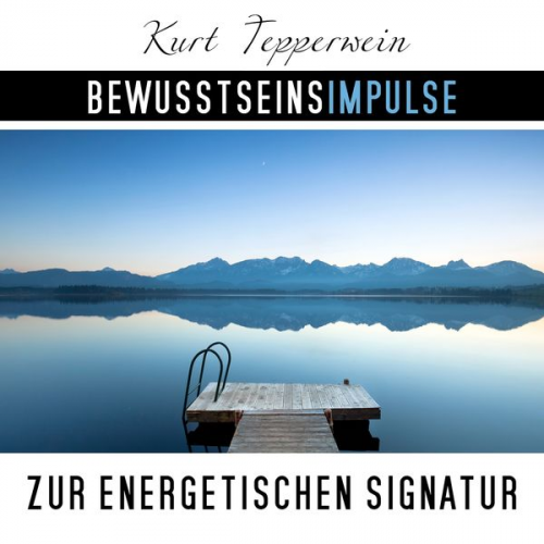 Kurt Tepperwein - Bewusstseinsimpulse zur energetischen Signatur