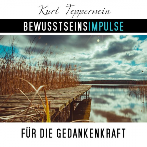 Kurt Tepperwein - Bewusstseinsimpulse für die Gedankenkraft