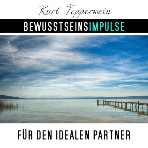 Kurt Tepperwein - Bewusstseinsimpulse für den idealen Partner