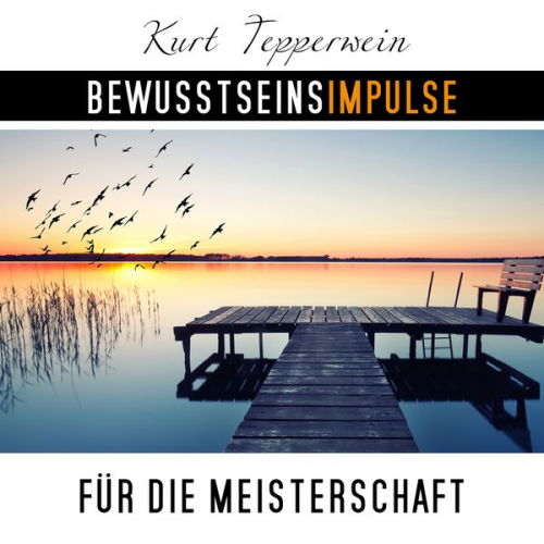 Kurt Tepperwein - Bewusstseinsimpulse für die Meisterschaft