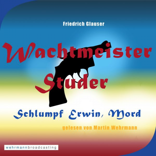 Martin Wehrmann - Wachtmeister Studer - Schlumpf Erwin, Mord