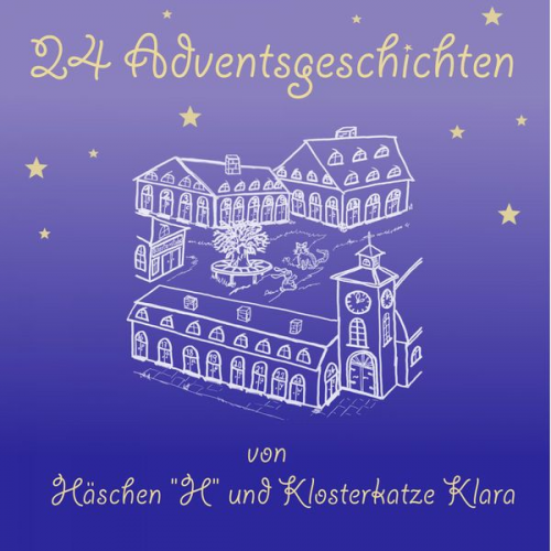 Martina Wentzkat - Adventsgeschichten von Häschen H und Klosterkatze Klara