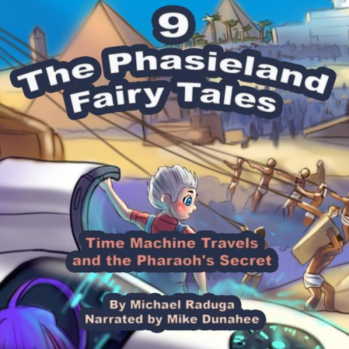 Michael Raduga - The Phasieland Fairy Tales - 9 (Time Machine Travels and the Pharaoh's Secret)