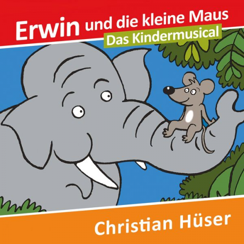 Christian Hüser - Erwin und die kleine Maus