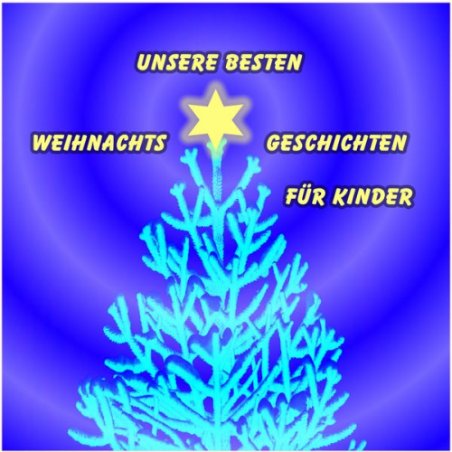 Sven Strauch H.C. Anderson Gebrüder Grimm Hilke Sellnick - Unsere besten Weihnachtsgeschichten für Kinder