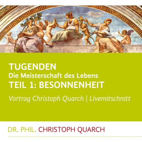 Christoph Quarch - Tugenden - Die Meisterschaft des Lebens (Livemitschnitt)