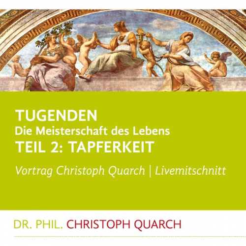 Christoph Quarch - Tugenden - Die Meisterschaft des Lebens (Livemitschnitt)