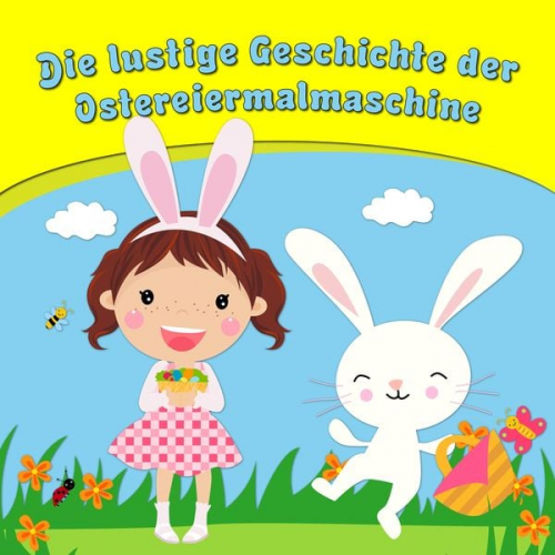 Bettina Barth - Die lustige Geschichte der Ostereiermalmaschine