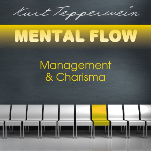 Kurt Tepperwein - Mental Flow: Management und Charisma