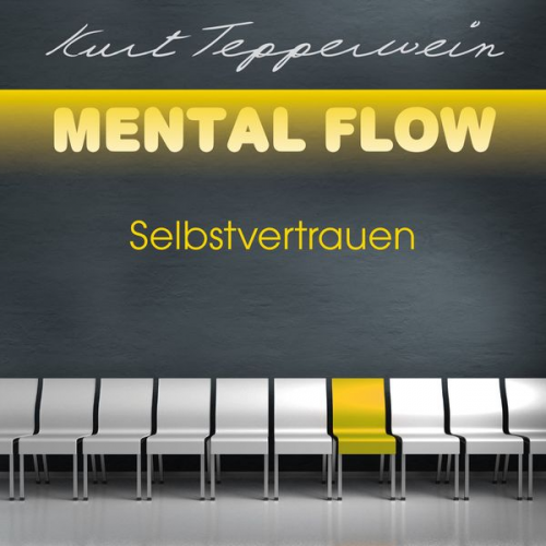 Kurt Tepperwein - Mental Flow: Selbstvertrauen