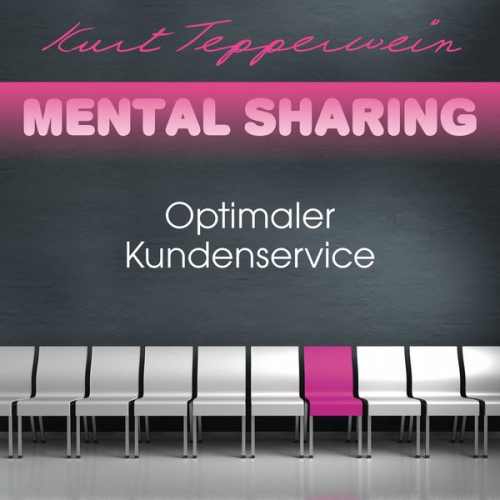 Kurt Tepperwein - Mental Sharing: Optimaler Kundenservice