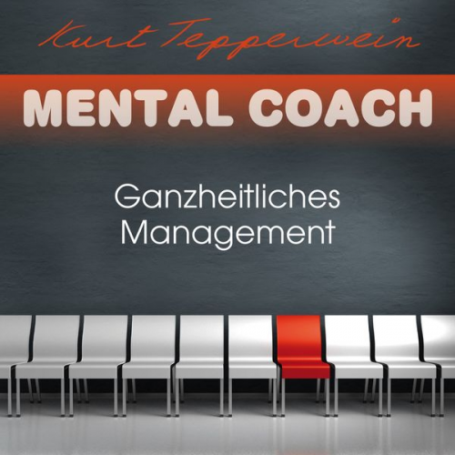 Kurt Tepperwein - Mental Coach: Ganzheitliches Management