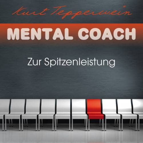 Kurt Tepperwein - Mental Coach: Zur Spitzenleistung