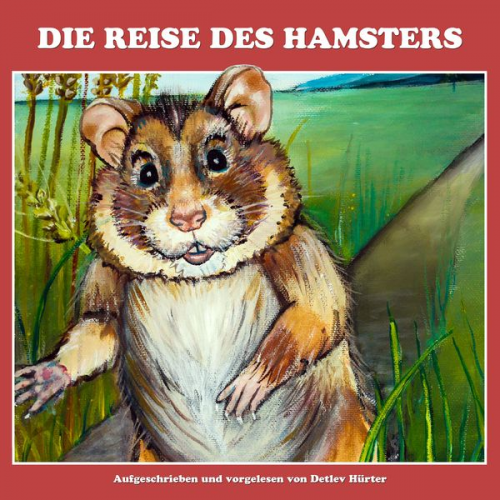 Detlev Hürter - Die Reise des Hamsters