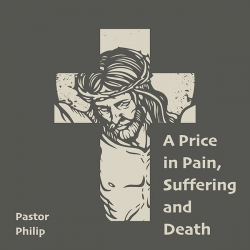 Pastor Philip - A Price in Pain, Suffering and Death