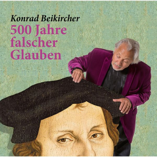 Konrad Beikircher - 500 Jahre falscher Glaube