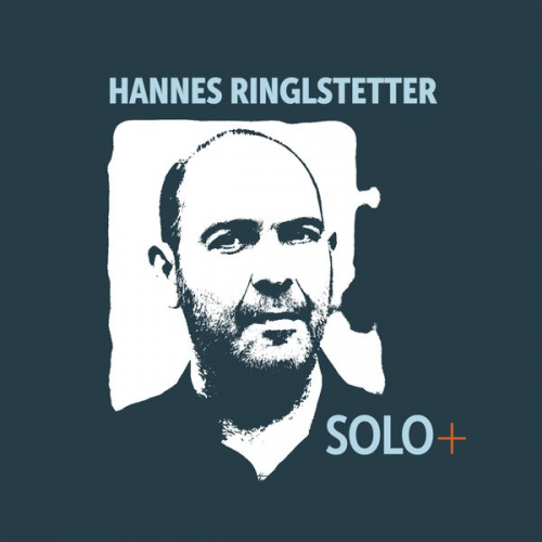 Ringlstetter - Hannes Ringlstetter, SOLO+