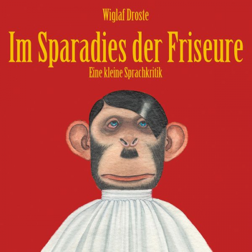 Wiglaf Droste - Wiglaf Droste, Im Sparadies der Friseure