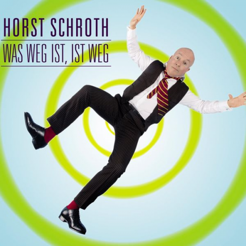 Horst Schroth - Horst Schroth, Was weg ist, ist weg