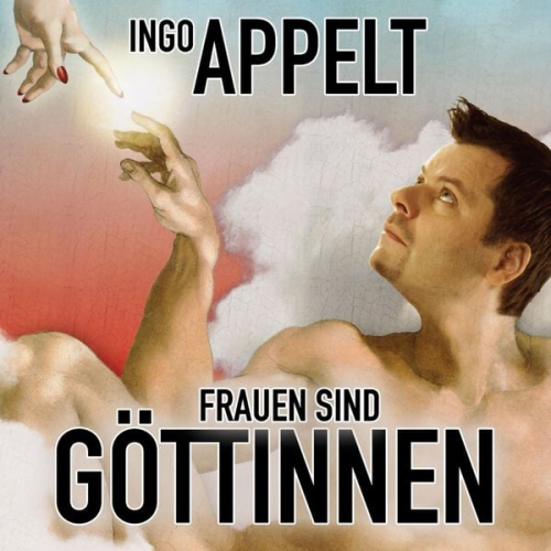 Ingo Appelt - Ingo Appelt, Frauen sind Göttinnen