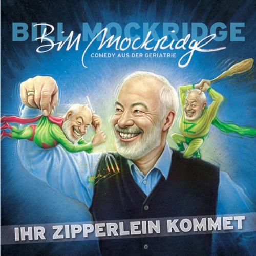 Bill Mockridge - Ihr Zipperlein kommet