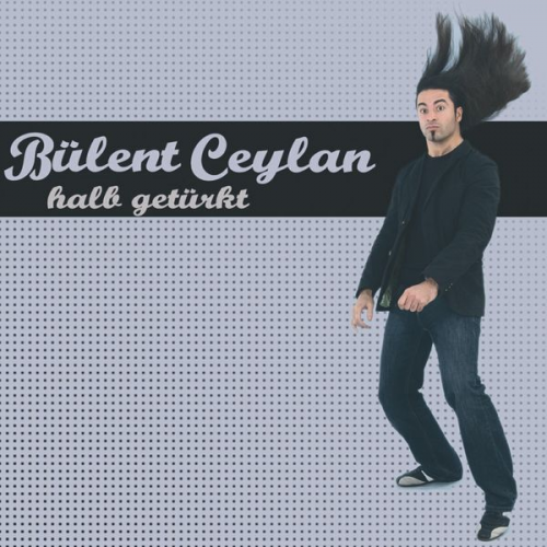 Bülent Ceylan - Halb getürkt