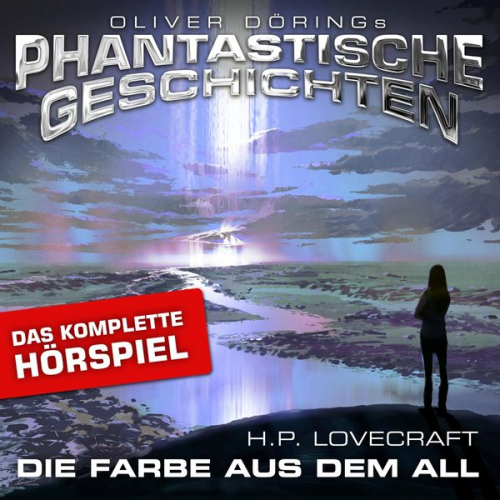 Howard Ph. Lovecraft Oliver Döring - Phantastische Geschichten, Die Farbe aus dem All - Das komplette Hörspiel