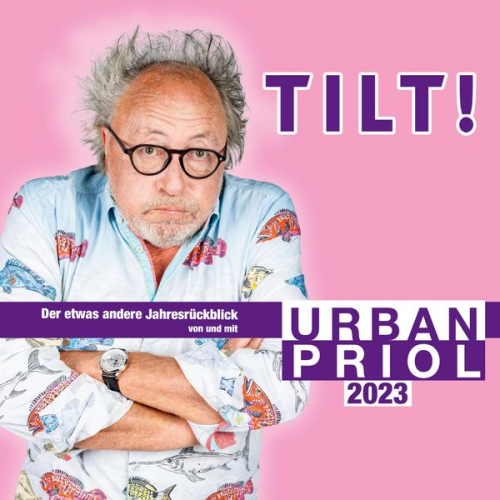 Urban Priol - TILT! 2023 - Der etwas andere Jahresrückblick von und mit Urban Priol