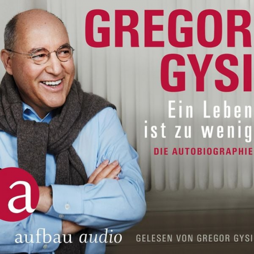 Gregor Gysi - Ein Leben ist zu wenig