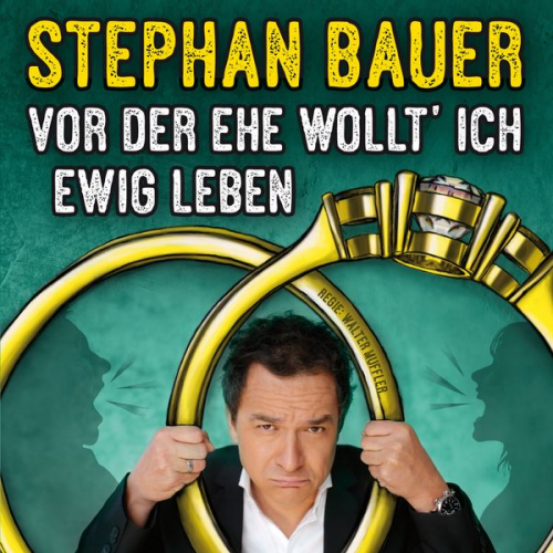 Stephan Bauer - Vor der Ehe wollt' ich ewig leben