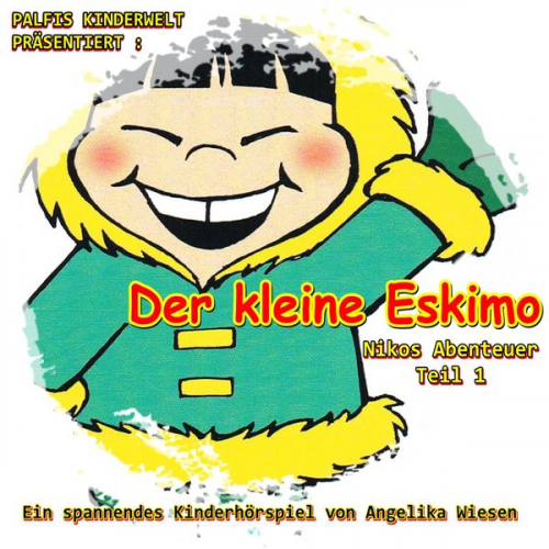 Angelika Wiesen - Der kleine Eskimo (Nikos Abenteuer - Teil 1) Ein spannendes Hörspiel von Angelika Wiesen